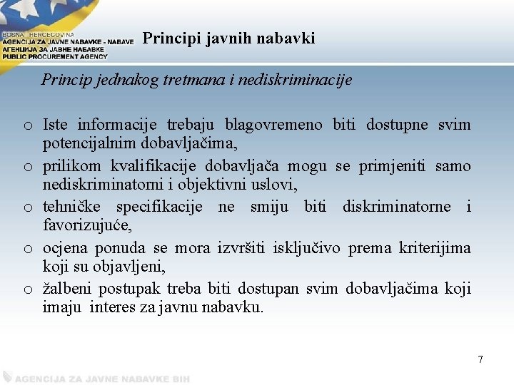 Рrincipi javnih nabavki Princip jednakog tretmana i nediskriminacije o Iste informacije trebaju blagovremeno biti