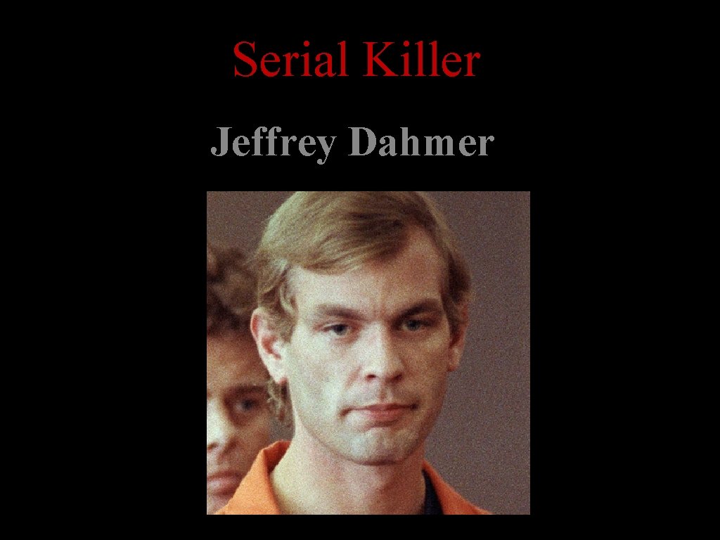 Serial Killer Jeffrey Dahmer 
