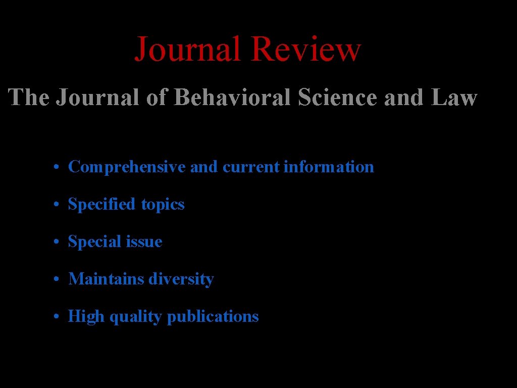 Journal Review The Journal of Behavioral Science and Law • Comprehensive and current information