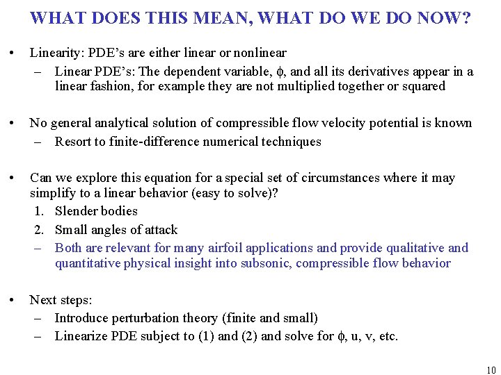 WHAT DOES THIS MEAN, WHAT DO WE DO NOW? • Linearity: PDE’s are either