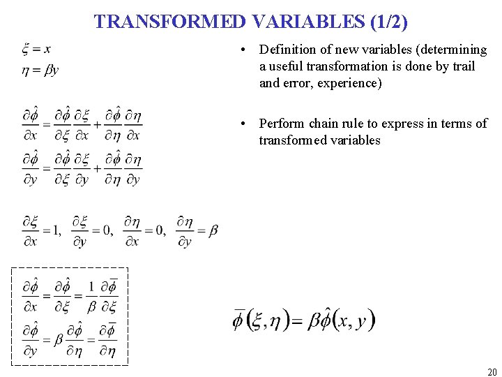 TRANSFORMED VARIABLES (1/2) • Definition of new variables (determining a useful transformation is done