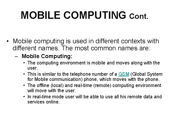 MOBILE COMPUTING Cont. • Mobile computing is used in different contexts with different names. MOBILE COMPUTING Cont. • Mobile computing is used in different contexts with different names.