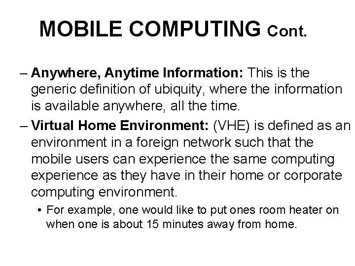 MOBILE COMPUTING Cont. – Anywhere, Anytime Information: This is the generic definition of ubiquity,