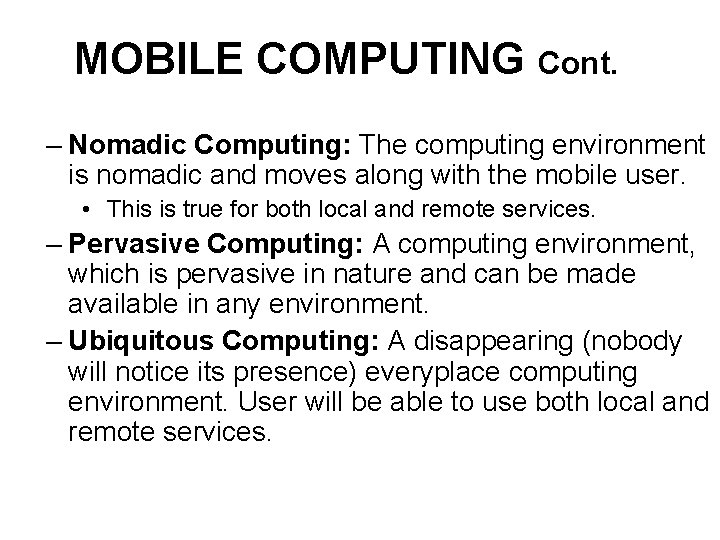 MOBILE COMPUTING Cont. – Nomadic Computing: The computing environment is nomadic and moves along