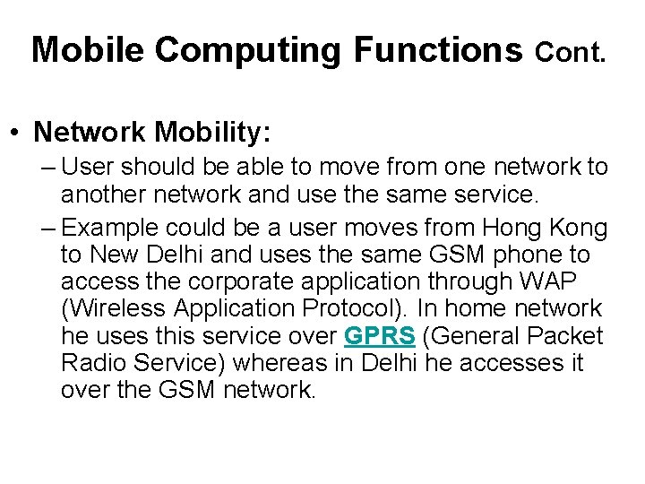 Mobile Computing Functions Cont. • Network Mobility: – User should be able to move