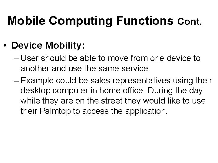 Mobile Computing Functions Cont. • Device Mobility: – User should be able to move