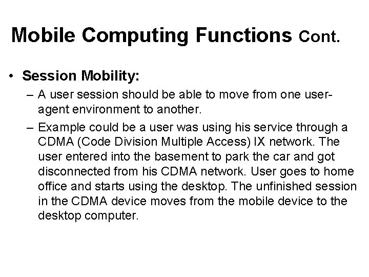 Mobile Computing Functions Cont. • Session Mobility: – A user session should be able