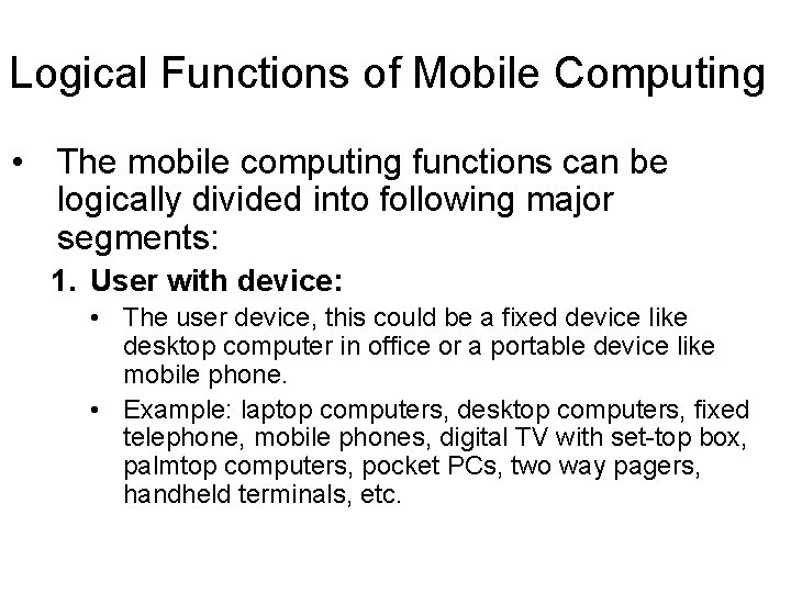 Logical Functions of Mobile Computing • The mobile computing functions can be logically divided Logical Functions of Mobile Computing • The mobile computing functions can be logically divided