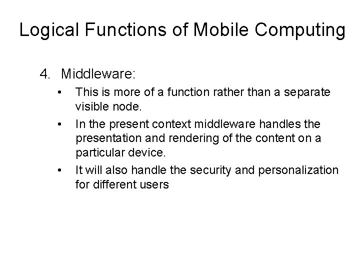 Logical Functions of Mobile Computing 4. Middleware: • • • This is more of