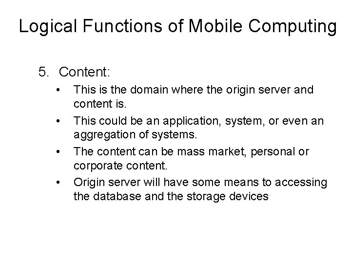 Logical Functions of Mobile Computing 5. Content: • • This is the domain where