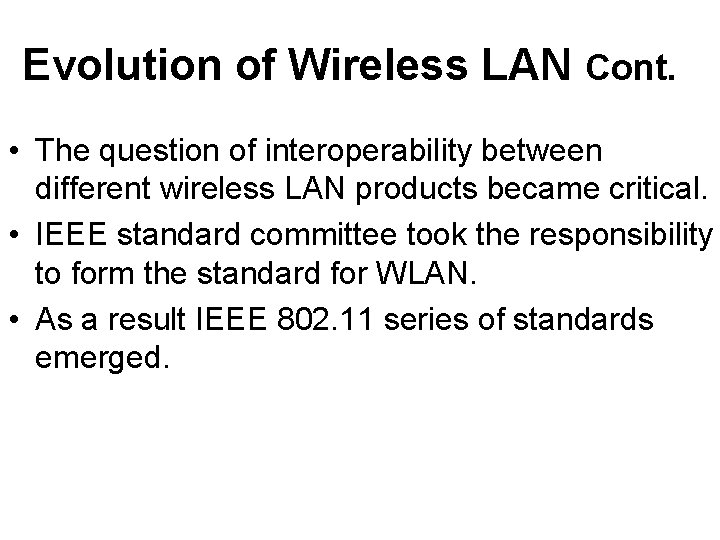 Evolution of Wireless LAN Cont. • The question of interoperability between different wireless LAN