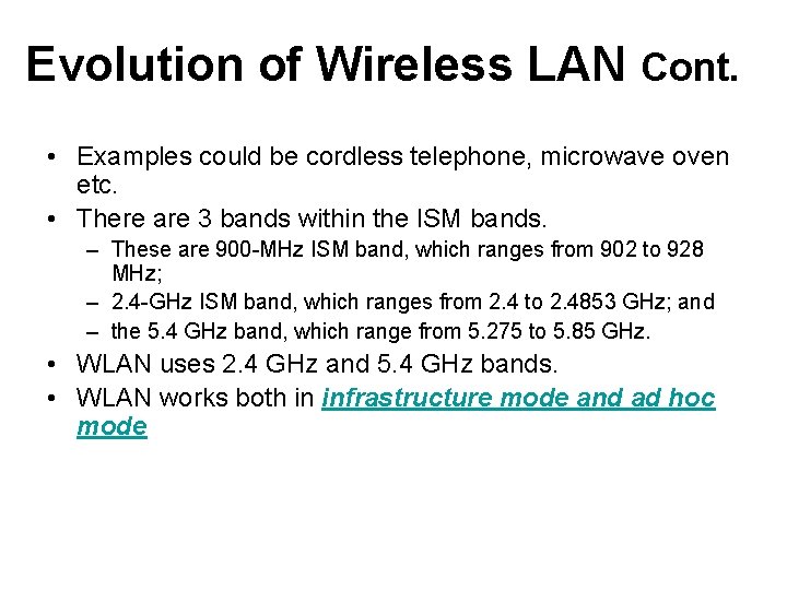 Evolution of Wireless LAN Cont. • Examples could be cordless telephone, microwave oven etc.