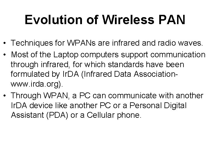 Evolution of Wireless PAN • Techniques for WPANs are infrared and radio waves. •