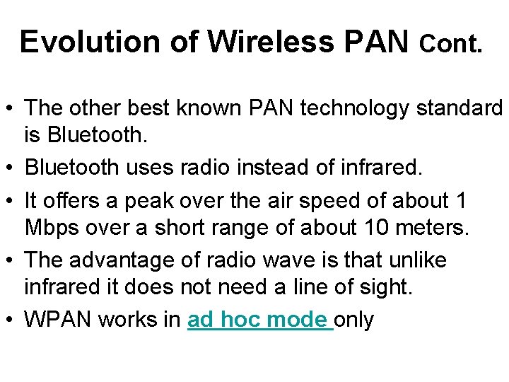 Evolution of Wireless PAN Cont. • The other best known PAN technology standard is