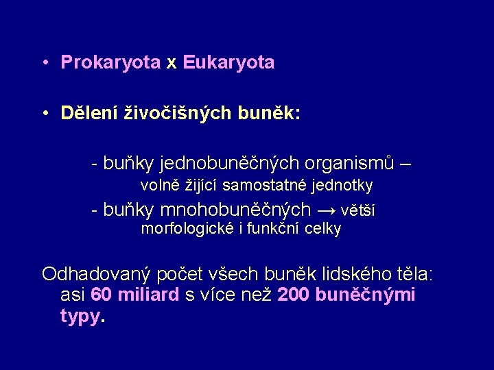  • Prokaryota x Eukaryota • Dělení živočišných buněk: - buňky jednobuněčných organismů –
