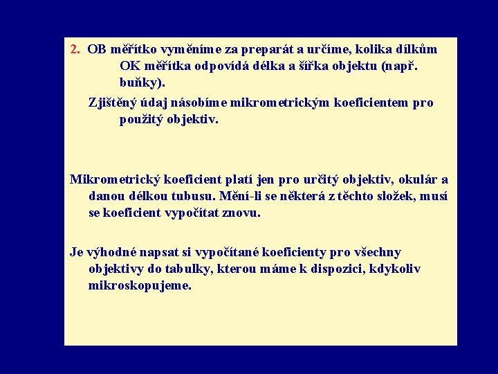 2. OB měřítko vyměníme za preparát a určíme, kolika dílkům OK měřítka odpovídá délka