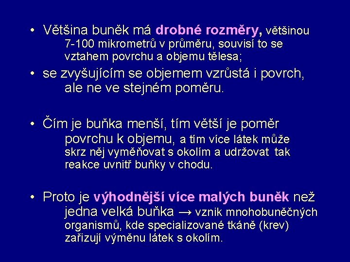  • Většina buněk má drobné rozměry, většinou 7 -100 mikrometrů v průměru, souvisí