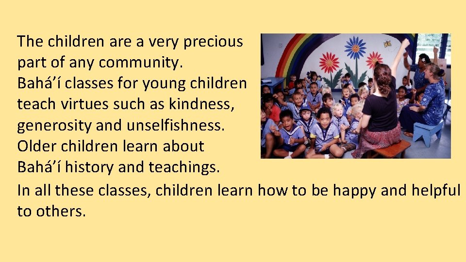 The children are a very precious part of any community. Bahá’í classes for young