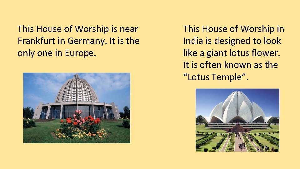 This House of Worship is near Frankfurt in Germany. It is the only one