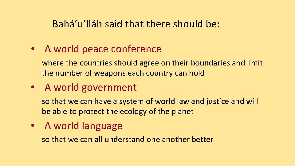 Bahá’u’lláh said that there should be: • A world peace conference where the countries