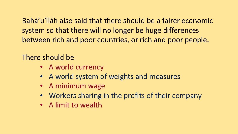 Bahá’u’lláh also said that there should be a fairer economic system so that there
