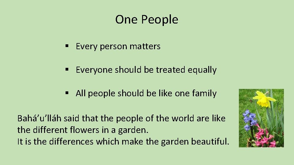 One People § Every person matters § Everyone should be treated equally § All