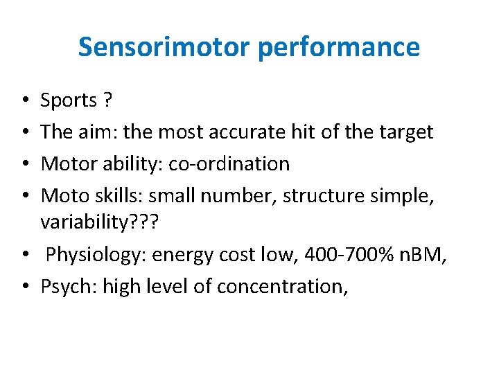 Sensorimotor performance Sports ? The aim: the most accurate hit of the target Motor