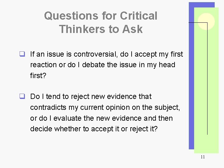 Questions for Critical Thinkers to Ask q If an issue is controversial, do I