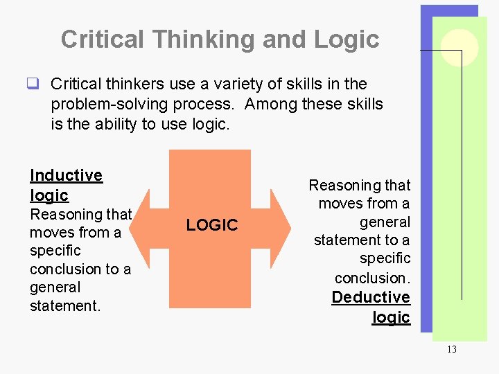 Critical Thinking and Logic q Critical thinkers use a variety of skills in the