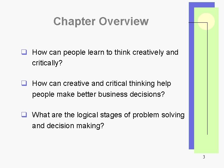 Chapter Overview q How can people learn to think creatively and critically? q How