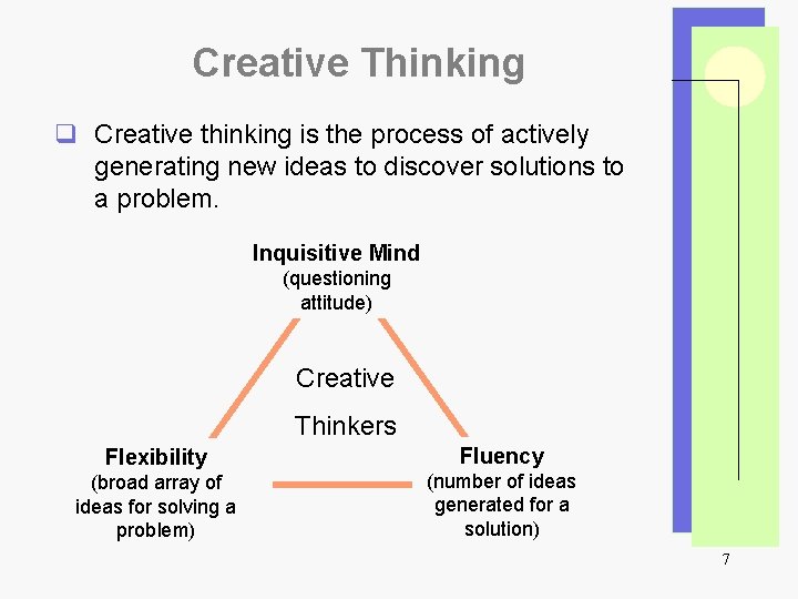 Creative Thinking q Creative thinking is the process of actively generating new ideas to