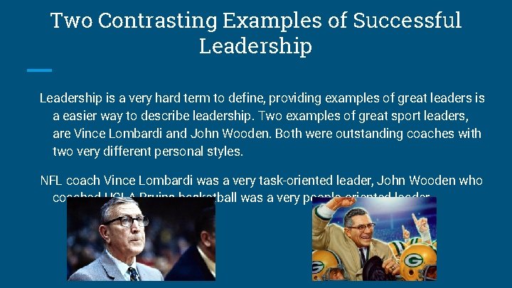 Two Contrasting Examples of Successful Leadership is a very hard term to define, providing