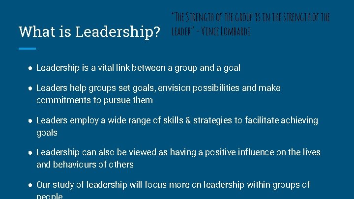 What is Leadership? “The Strength of the group is in the strength of the