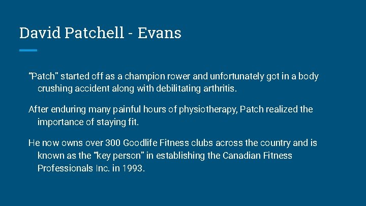 David Patchell - Evans “Patch” started off as a champion rower and unfortunately got