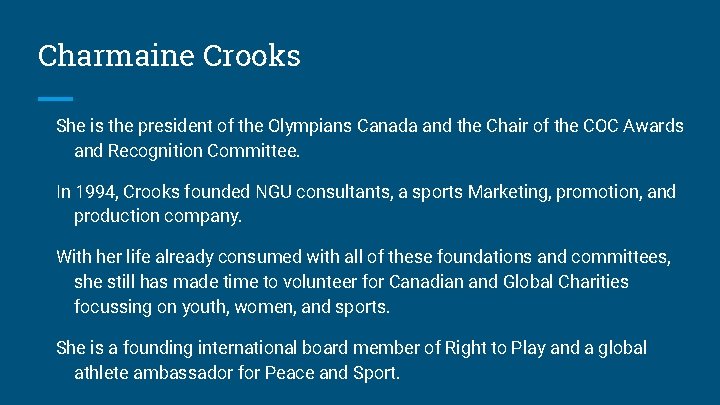 Charmaine Crooks She is the president of the Olympians Canada and the Chair of