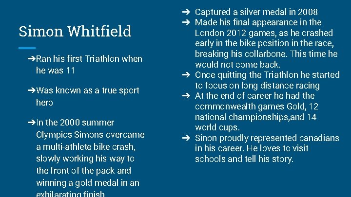 Simon Whitfield ➔Ran his first Triathlon when he was 11 ➔Was known as a