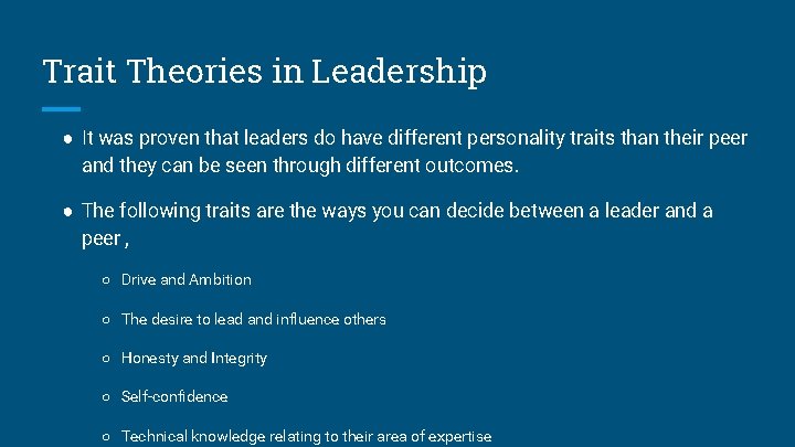 Trait Theories in Leadership ● It was proven that leaders do have different personality