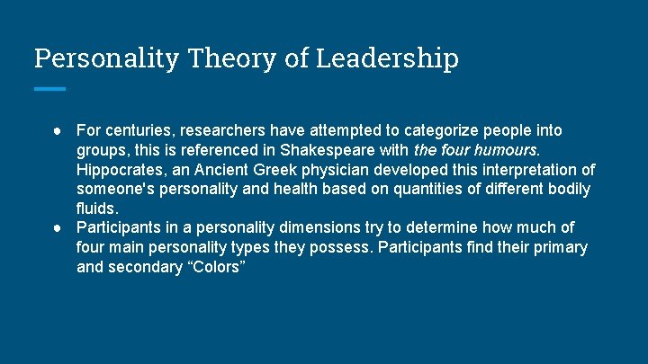 Personality Theory of Leadership ● For centuries, researchers have attempted to categorize people into