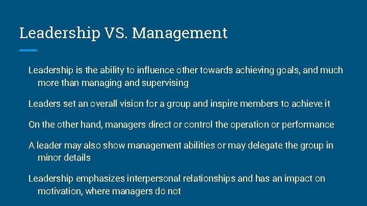 Leadership VS. Management Leadership is the ability to influence other towards achieving goals, and