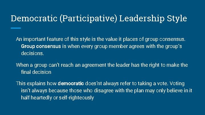 Democratic (Participative) Leadership Style An important feature of this style is the value it