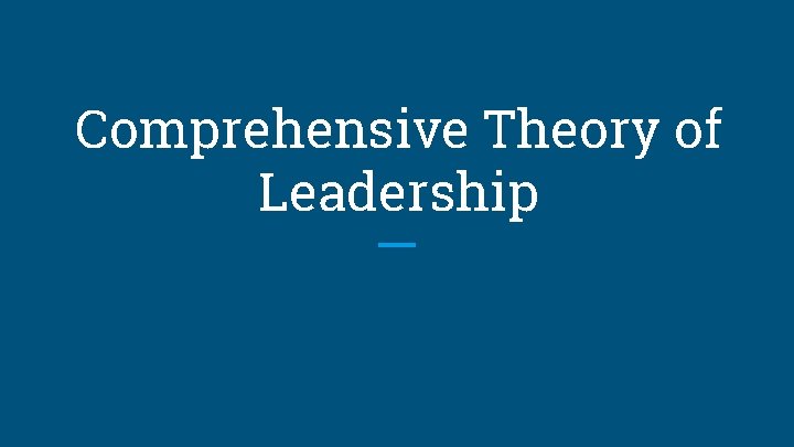 Comprehensive Theory of Leadership 