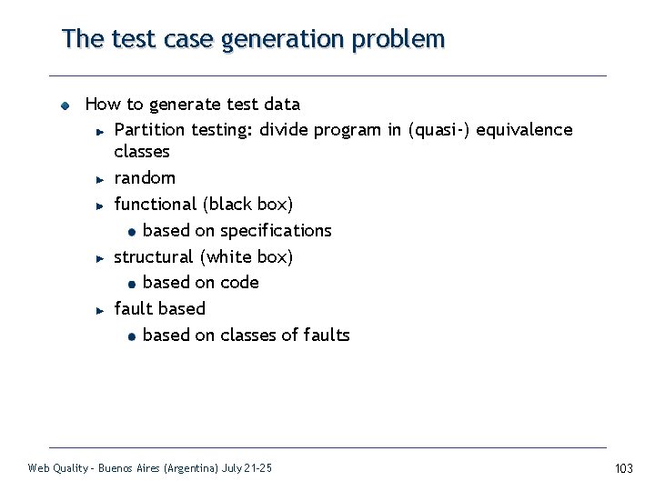 The test case generation problem How to generate test data Partition testing: divide program