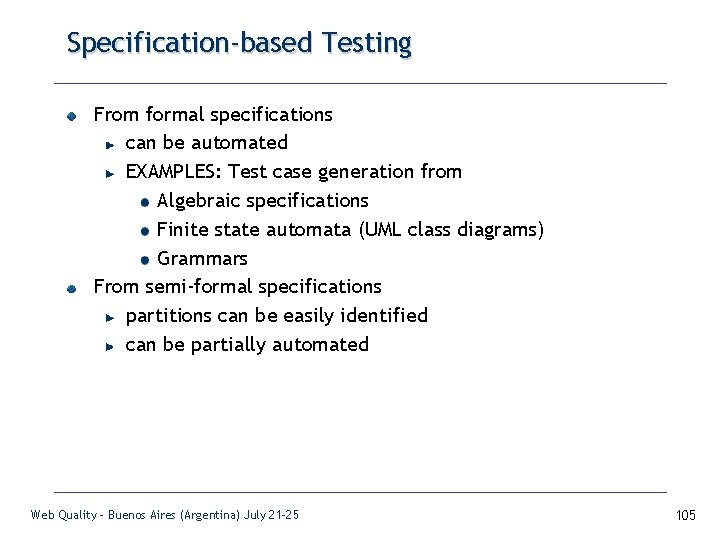 Specification-based Testing From formal specifications can be automated EXAMPLES: Test case generation from Algebraic