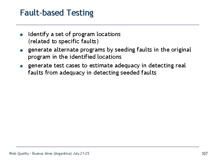 Fault-based Testing Identify a set of program locations (related to specific faults) generate alternate