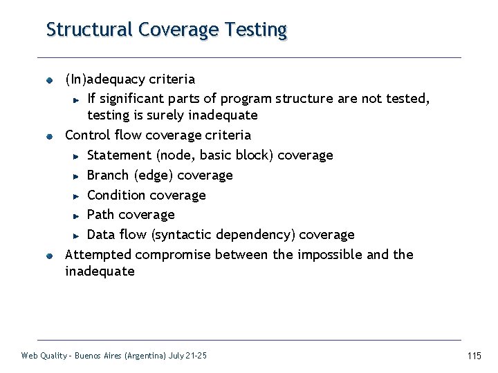 Structural Coverage Testing (In)adequacy criteria If significant parts of program structure are not tested,