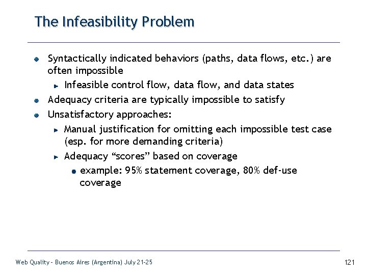 The Infeasibility Problem Syntactically indicated behaviors (paths, data flows, etc. ) are often impossible