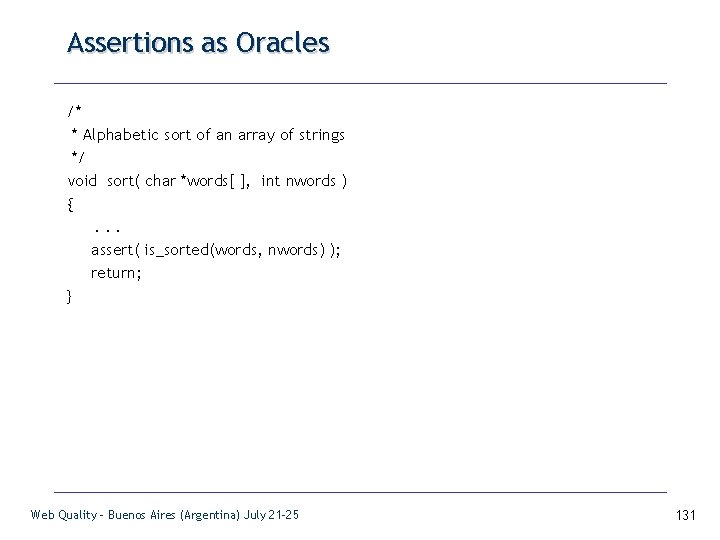 Assertions as Oracles /* * Alphabetic sort of an array of strings */ void