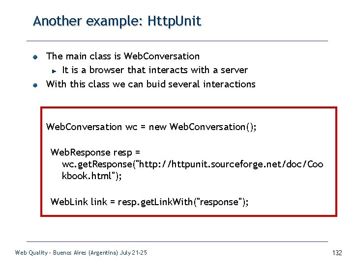 Another example: Http. Unit The main class is Web. Conversation It is a browser