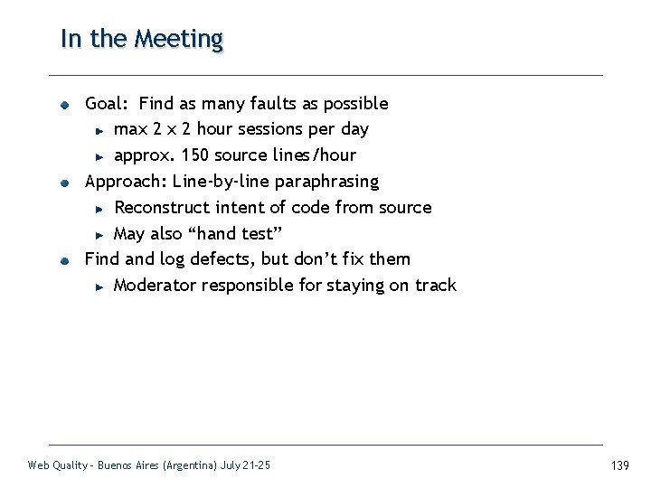 In the Meeting Goal: Find as many faults as possible max 2 hour sessions