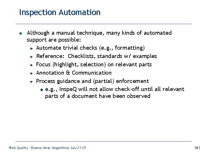 Inspection Automation Although a manual technique, many kinds of automated support are possible: Automate